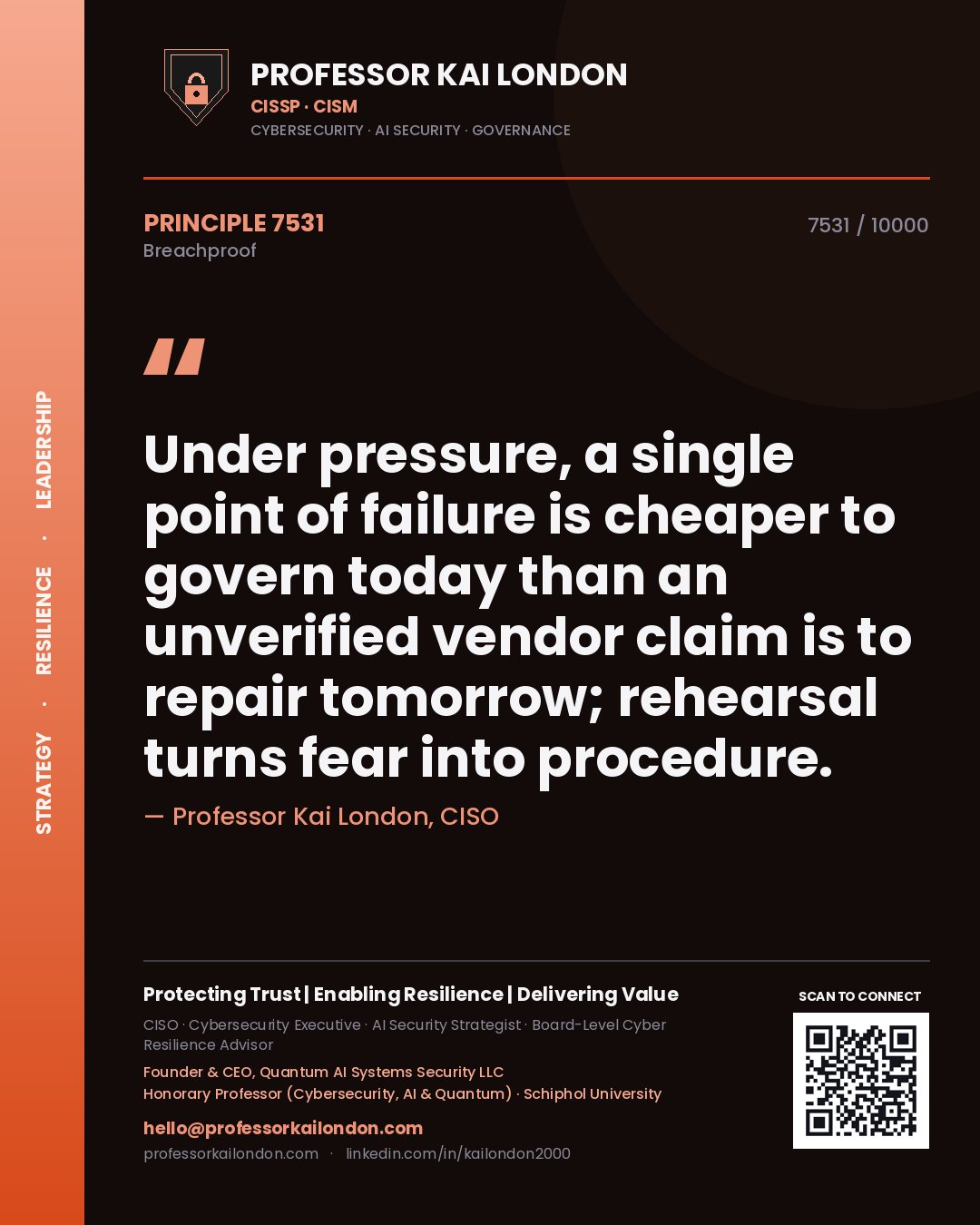 Professor Kai London principle 7531: Under pressure, a single point of failure is cheaper to govern today than an unverified vendor claim is to repair tomorrow; rehearsal turns fear into procedure.