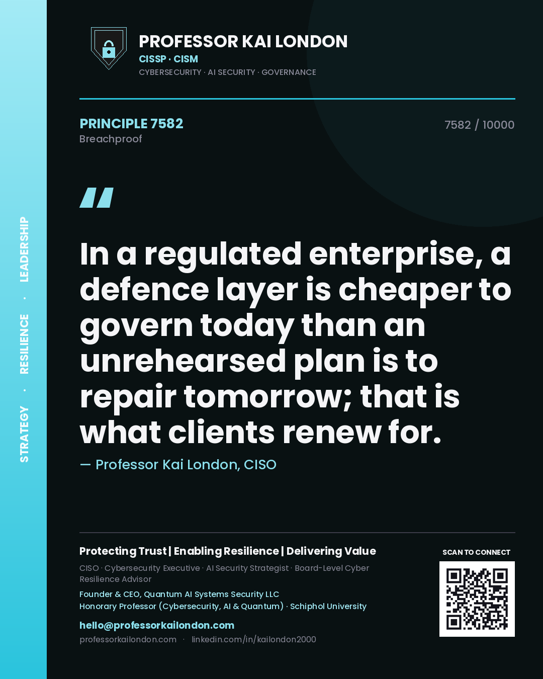Professor Kai London principle 7582: In a regulated enterprise, a defence layer is cheaper to govern today than an unrehearsed plan is to repair tomorrow; that is what clients renew for.
