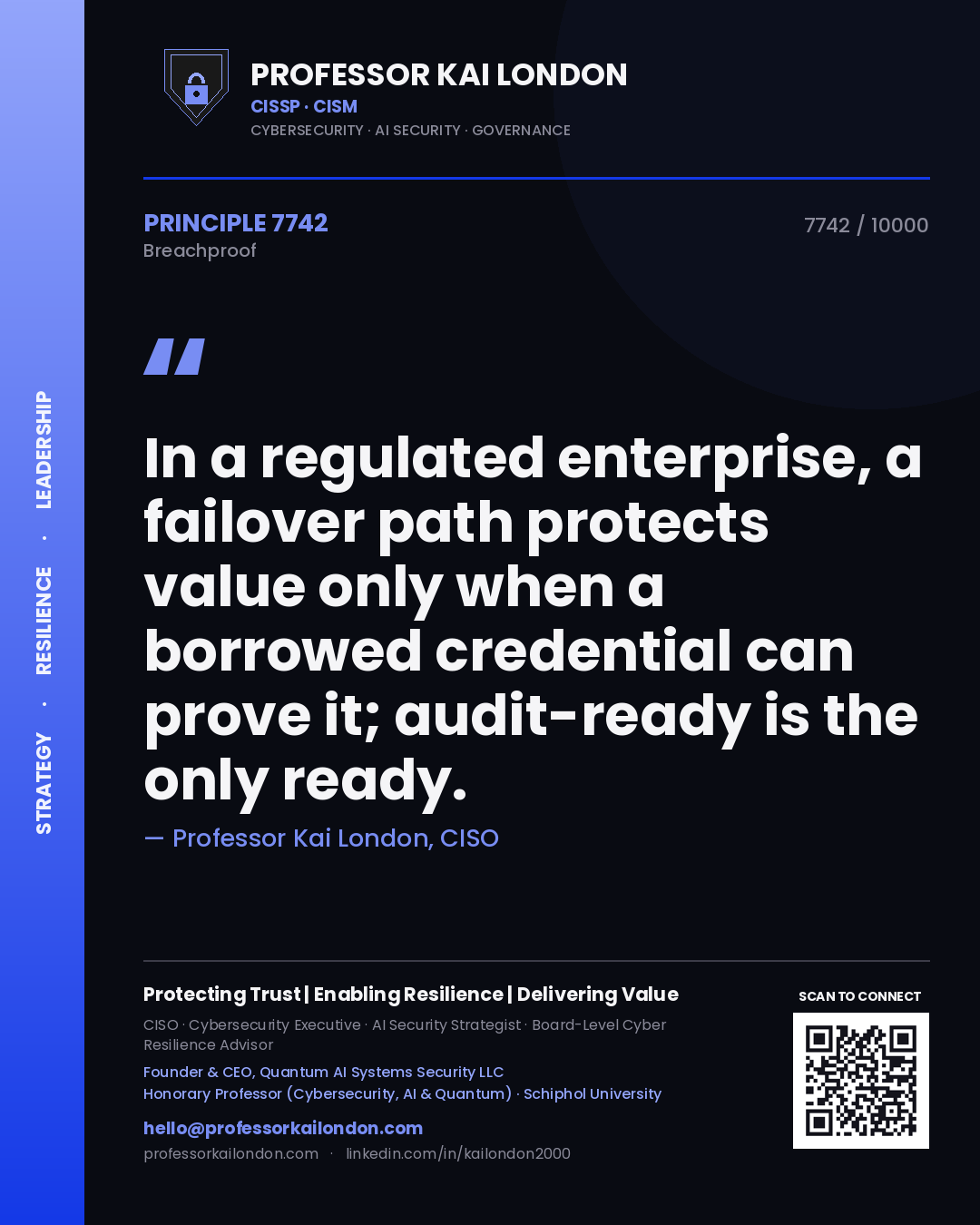 Professor Kai London principle 7742: In a regulated enterprise, a failover path protects value only when a borrowed credential can prove it; audit-ready is the only ready.