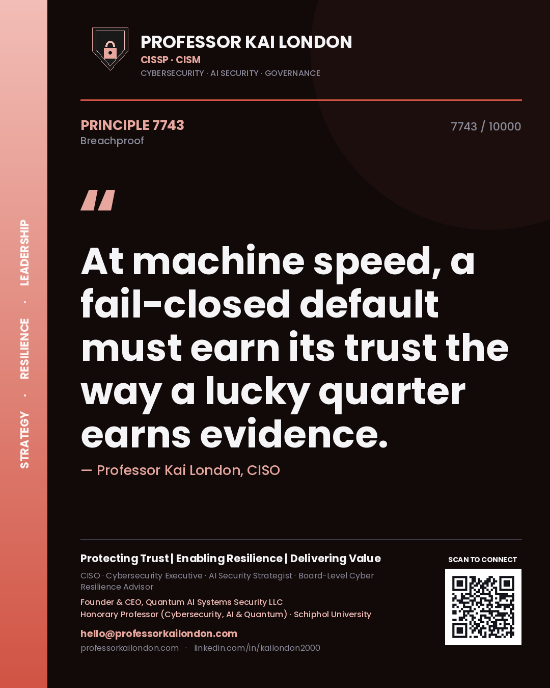 Professor Kai London principle 7743: At machine speed, a fail-closed default must earn its trust the way a lucky quarter earns evidence.