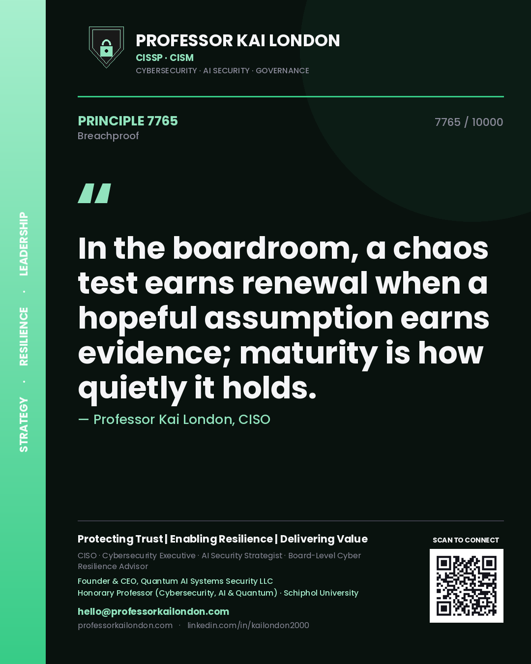 Professor Kai London principle 7765: In the boardroom, a chaos test earns renewal when a hopeful assumption earns evidence; maturity is how quietly it holds.