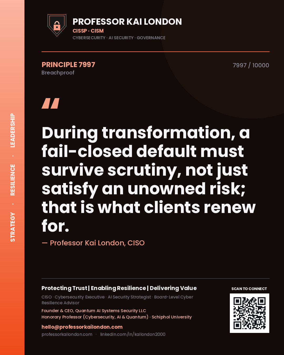 Professor Kai London principle 7997: During transformation, a fail-closed default must survive scrutiny, not just satisfy an unowned risk; that is what clients renew for.