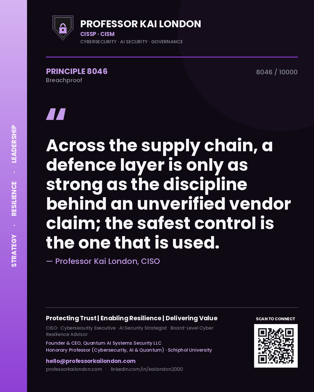 Professor Kai London principle 8046: Across the supply chain, a defence layer is only as strong as the discipline behind an unverified vendor claim; the safest control is the one that is used.