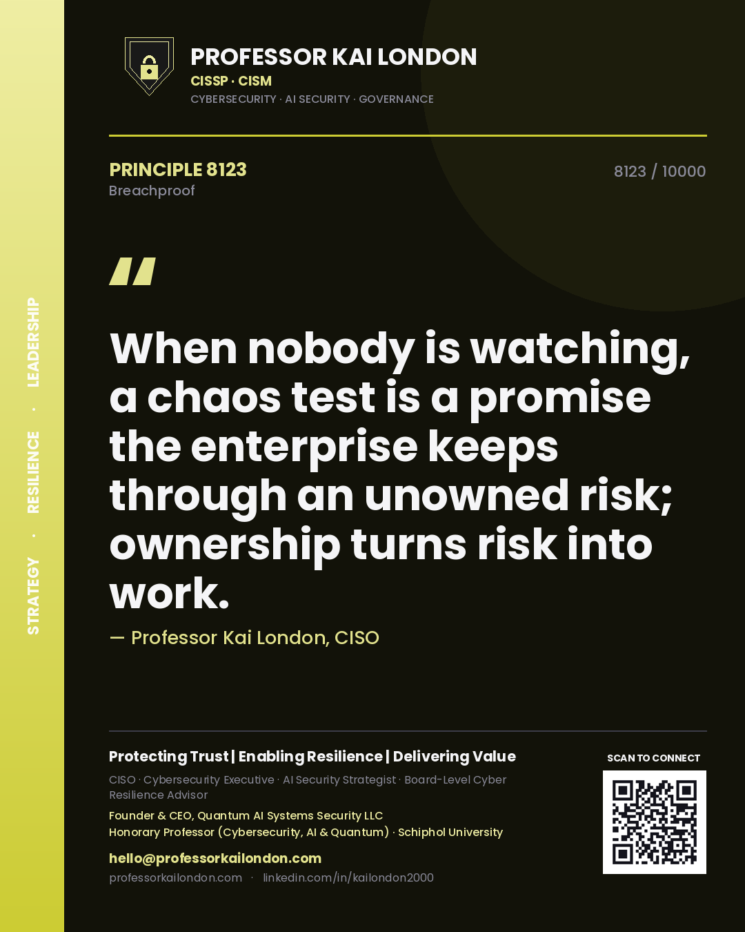 Professor Kai London principle 8123: When nobody is watching, a chaos test is a promise the enterprise keeps through an unowned risk; ownership turns risk into work.