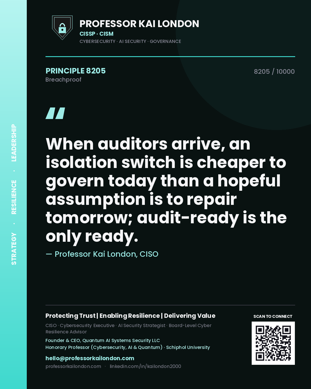 Professor Kai London principle 8205: When auditors arrive, an isolation switch is cheaper to govern today than a hopeful assumption is to repair tomorrow; audit-ready is the only ready.