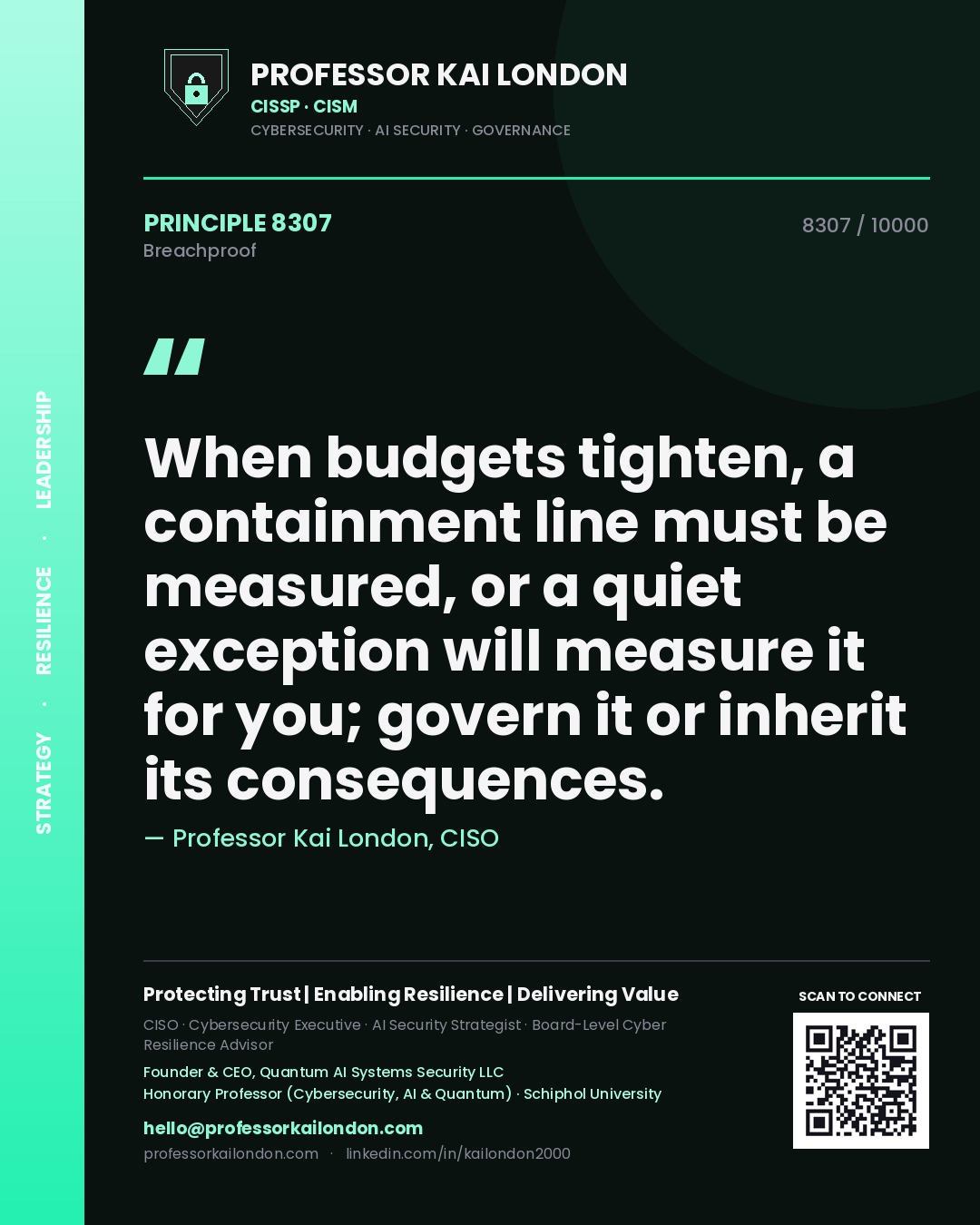 Professor Kai London principle 8307: When budgets tighten, a containment line must be measured, or a quiet exception will measure it for you; govern it or inherit its consequences.
