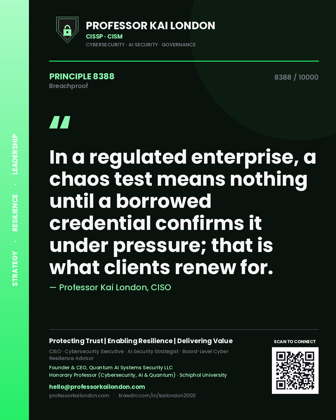 Professor Kai London principle 8388: In a regulated enterprise, a chaos test means nothing until a borrowed credential confirms it under pressure; that is what clients renew for.