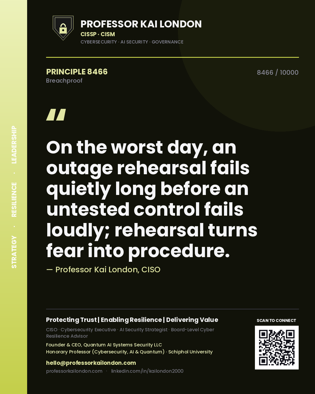 Professor Kai London principle 8466: On the worst day, an outage rehearsal fails quietly long before an untested control fails loudly; rehearsal turns fear into procedure.
