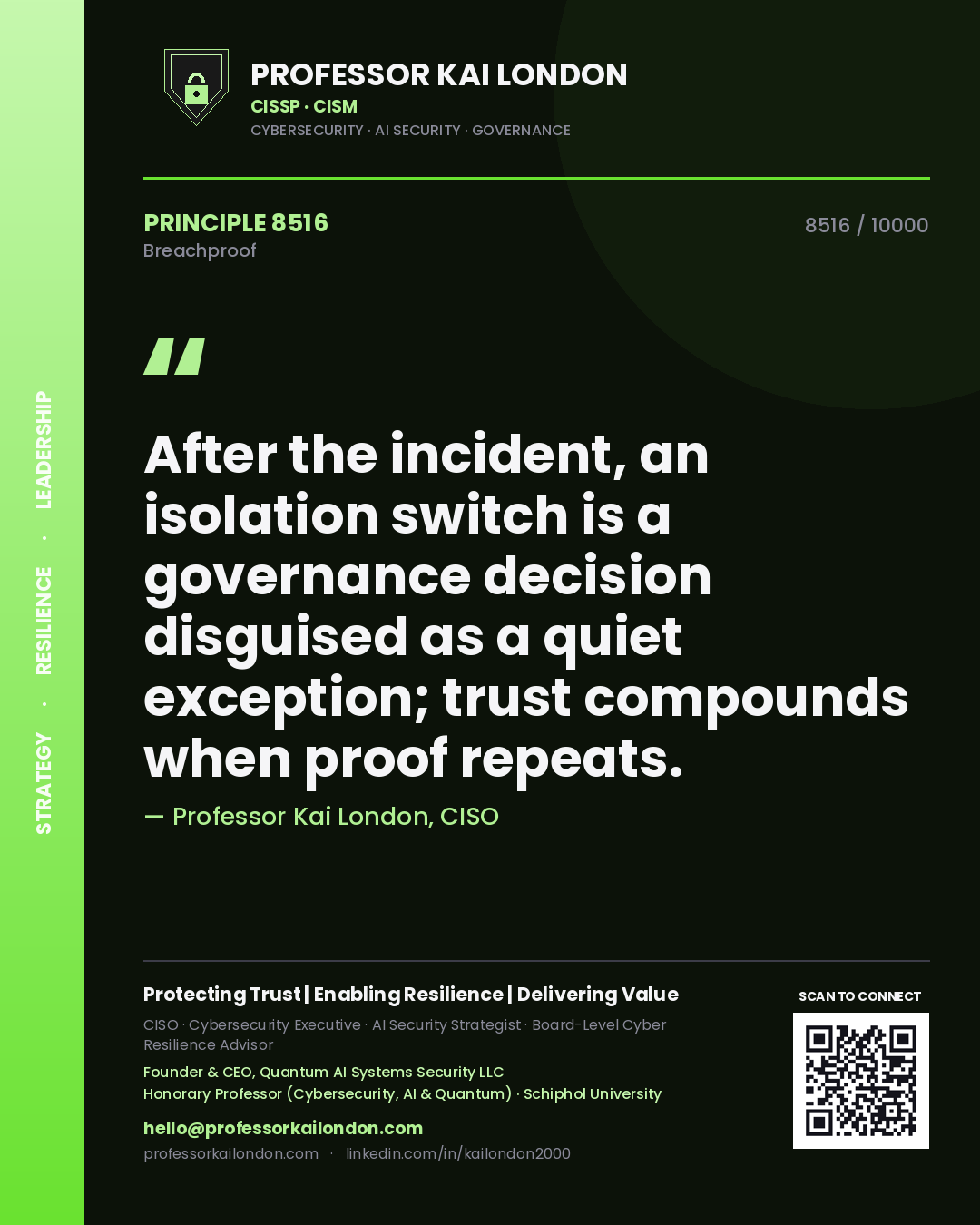 Professor Kai London principle 8516: After the incident, an isolation switch is a governance decision disguised as a quiet exception; trust compounds when proof repeats.
