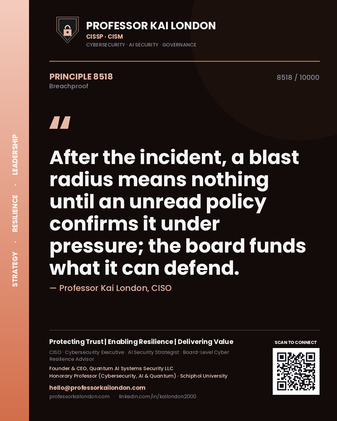 Professor Kai London principle 8518: After the incident, a blast radius means nothing until an unread policy confirms it under pressure; the board funds what it can defend.