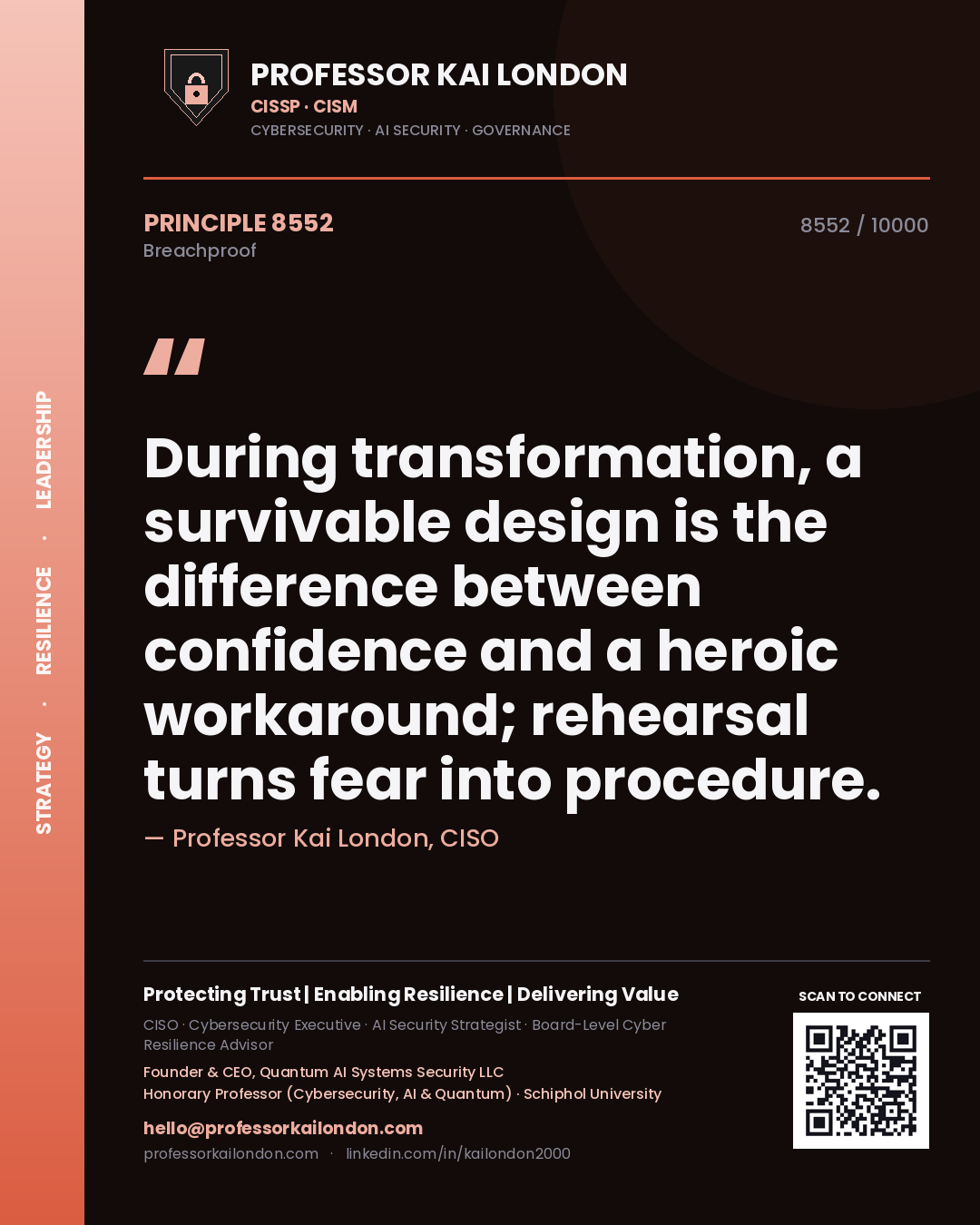Professor Kai London principle 8552: During transformation, a survivable design is the difference between confidence and a heroic workaround; rehearsal turns fear into procedure.