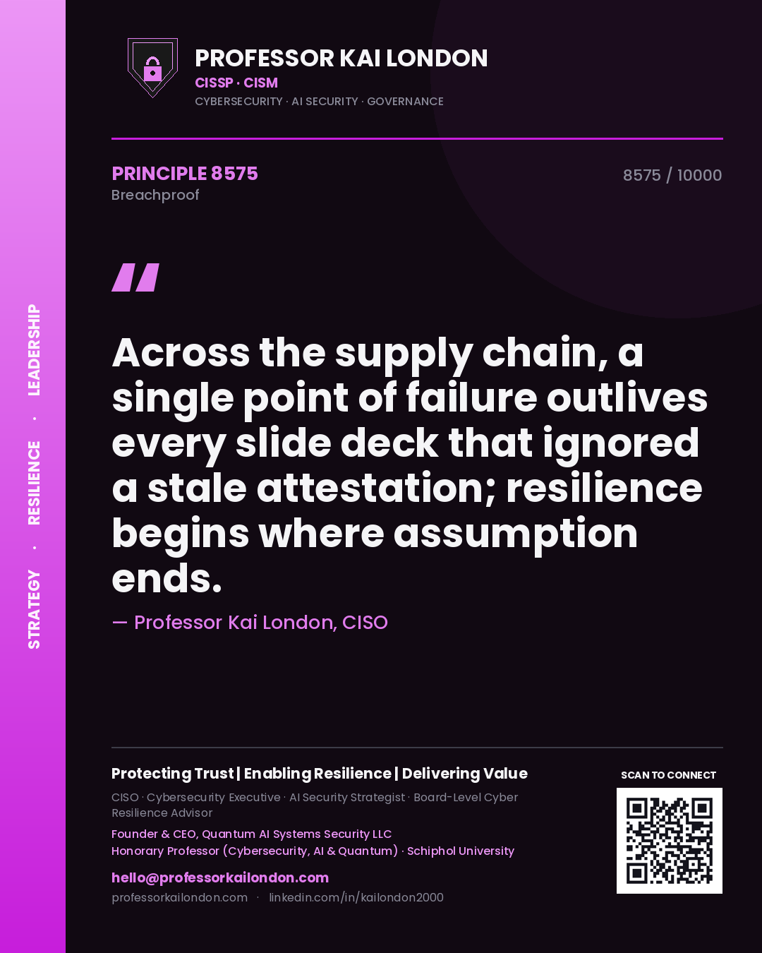 Professor Kai London principle 8575: Across the supply chain, a single point of failure outlives every slide deck that ignored a stale attestation; resilience begins where assumption ends.