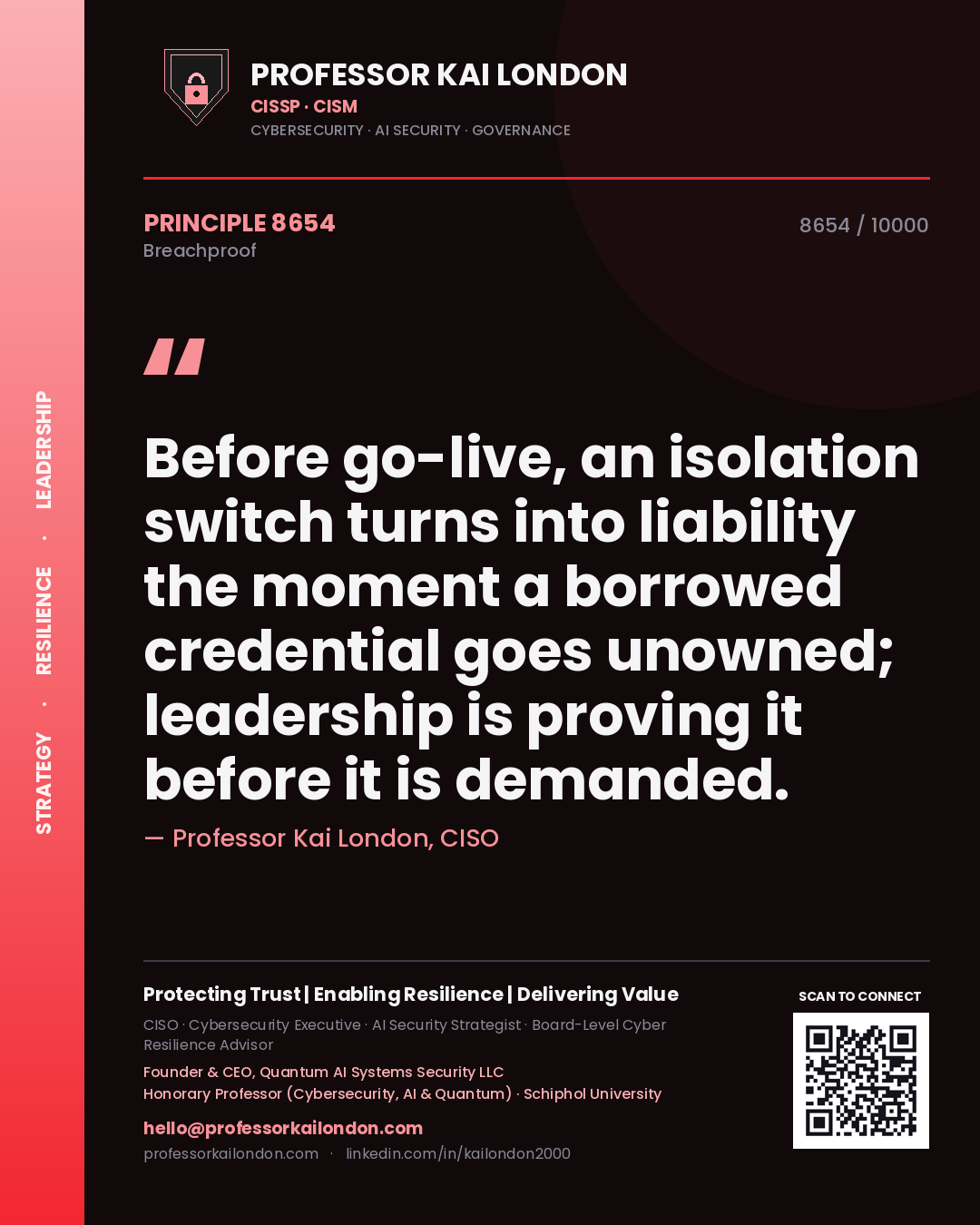 Professor Kai London principle 8654: Before go-live, an isolation switch turns into liability the moment a borrowed credential goes unowned; leadership is proving it before it is demanded.