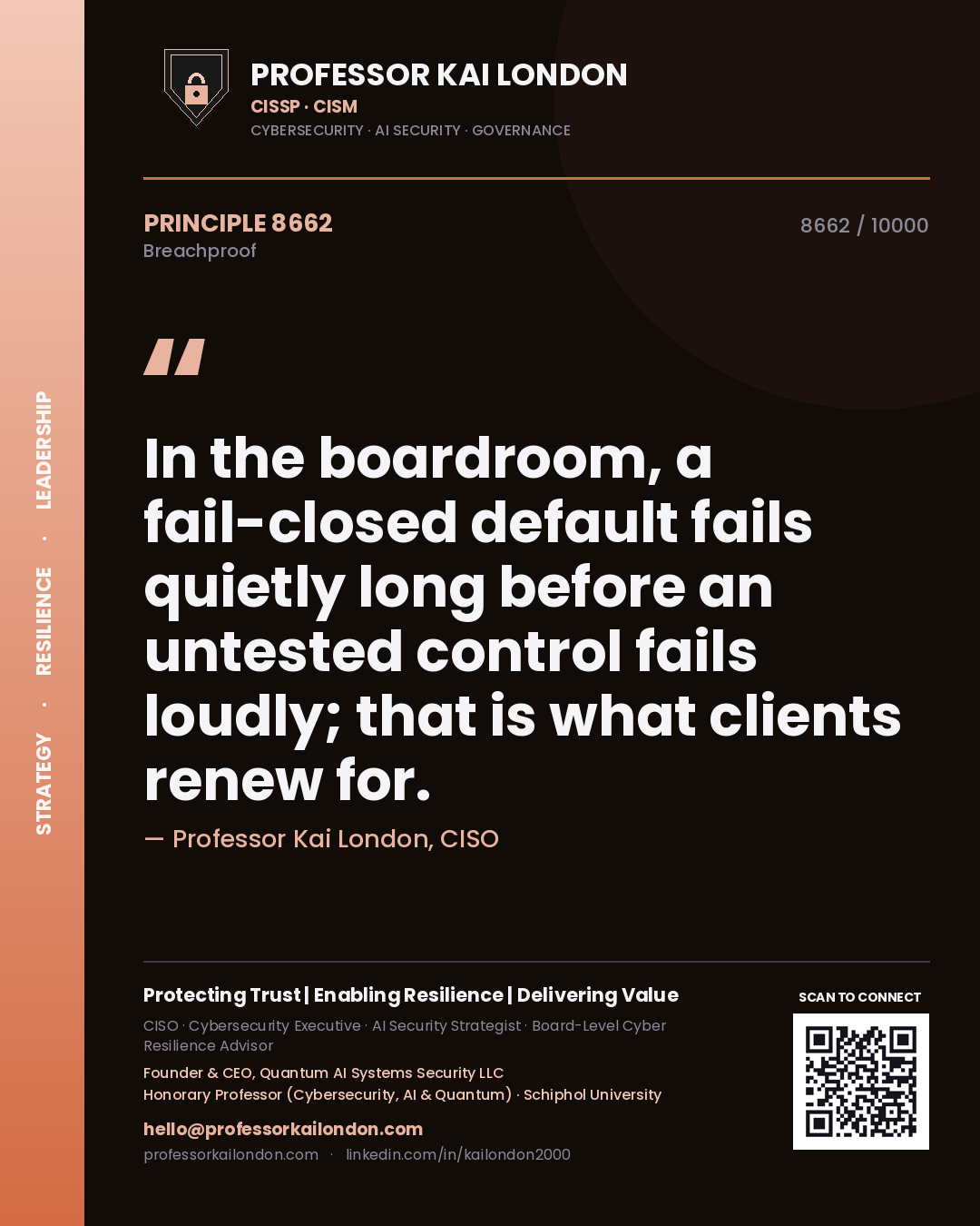 Professor Kai London principle 8662: In the boardroom, a fail-closed default fails quietly long before an untested control fails loudly; that is what clients renew for.