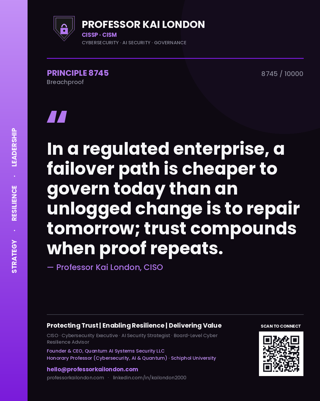 Professor Kai London principle 8745: In a regulated enterprise, a failover path is cheaper to govern today than an unlogged change is to repair tomorrow; trust compounds when proof repeats.