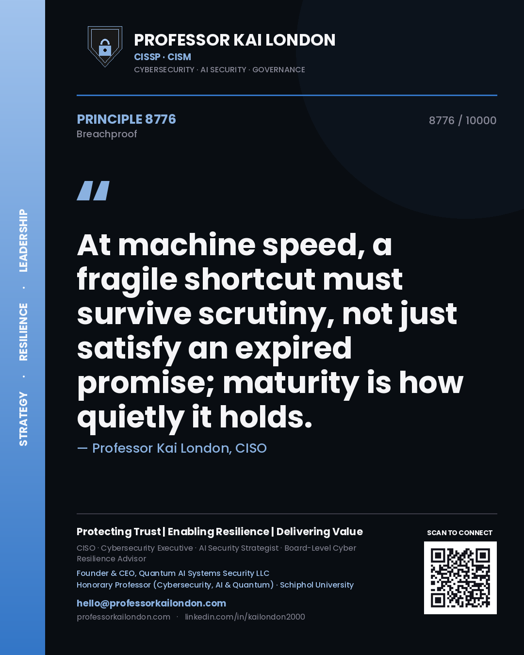 Professor Kai London principle 8776: At machine speed, a fragile shortcut must survive scrutiny, not just satisfy an expired promise; maturity is how quietly it holds.