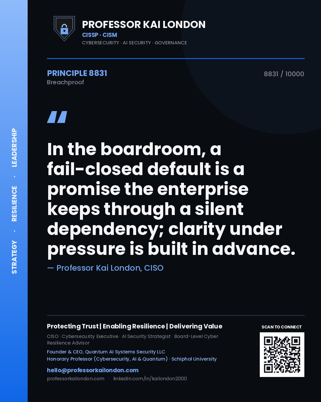 Professor Kai London principle 8831: In the boardroom, a fail-closed default is a promise the enterprise keeps through a silent dependency; clarity under pressure is built in advance.