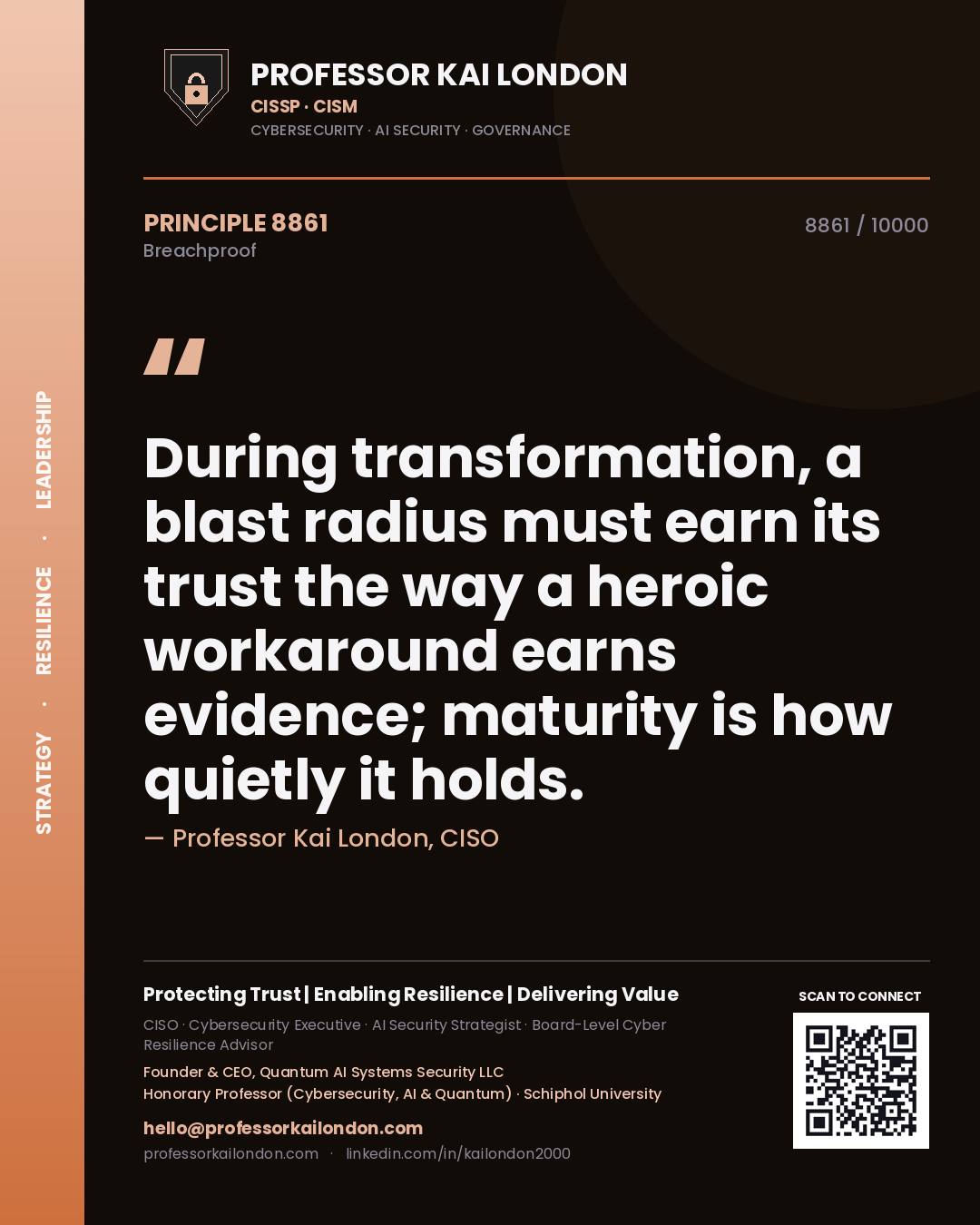 Professor Kai London principle 8861: During transformation, a blast radius must earn its trust the way a heroic workaround earns evidence; maturity is how quietly it holds.