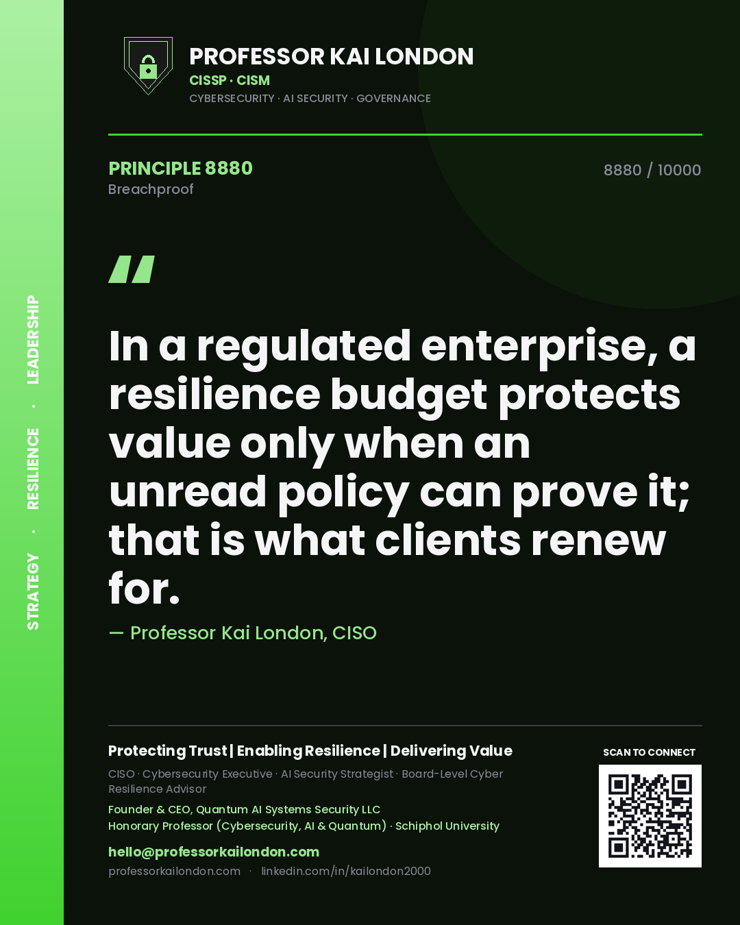 Professor Kai London principle 8880: In a regulated enterprise, a resilience budget protects value only when an unread policy can prove it; that is what clients renew for.