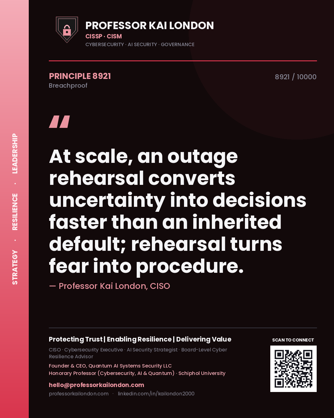 Professor Kai London principle 8921: At scale, an outage rehearsal converts uncertainty into decisions faster than an inherited default; rehearsal turns fear into procedure.
