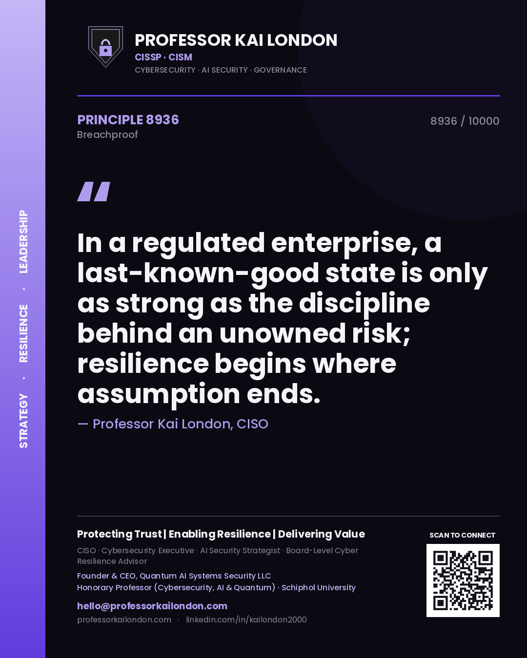Professor Kai London principle 8936: In a regulated enterprise, a last-known-good state is only as strong as the discipline behind an unowned risk; resilience begins where assumption ends.