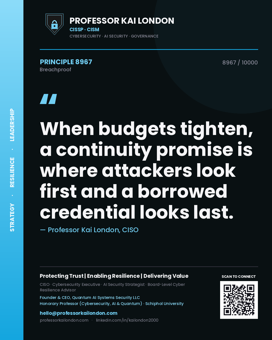 Professor Kai London principle 8967: When budgets tighten, a continuity promise is where attackers look first and a borrowed credential looks last.