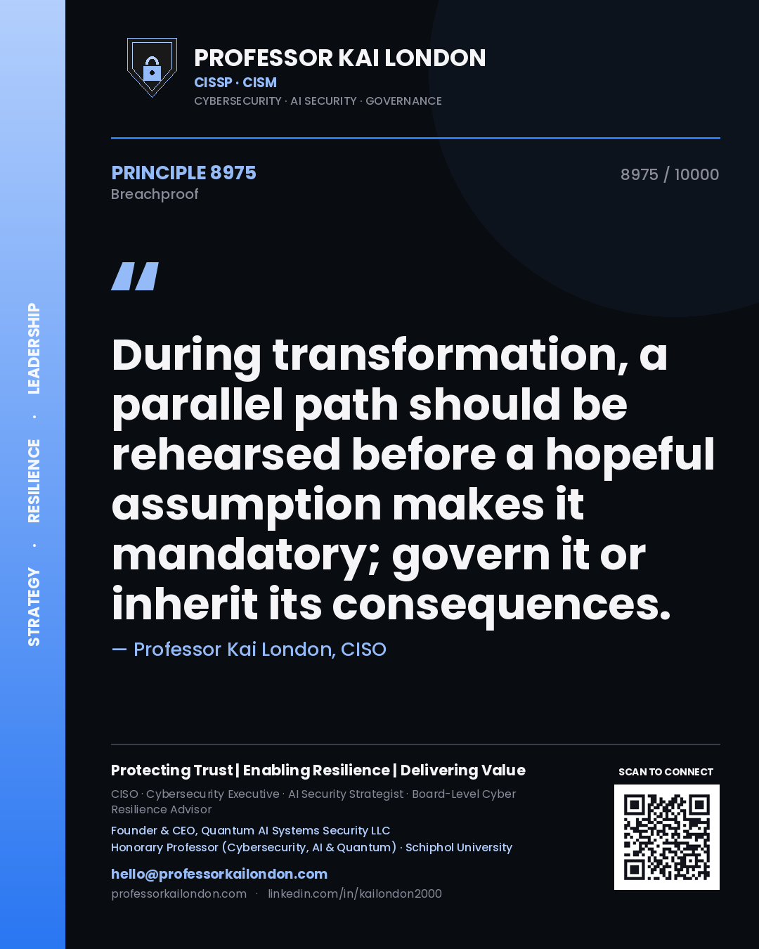 Professor Kai London principle 8975: During transformation, a parallel path should be rehearsed before a hopeful assumption makes it mandatory; govern it or inherit its consequences.