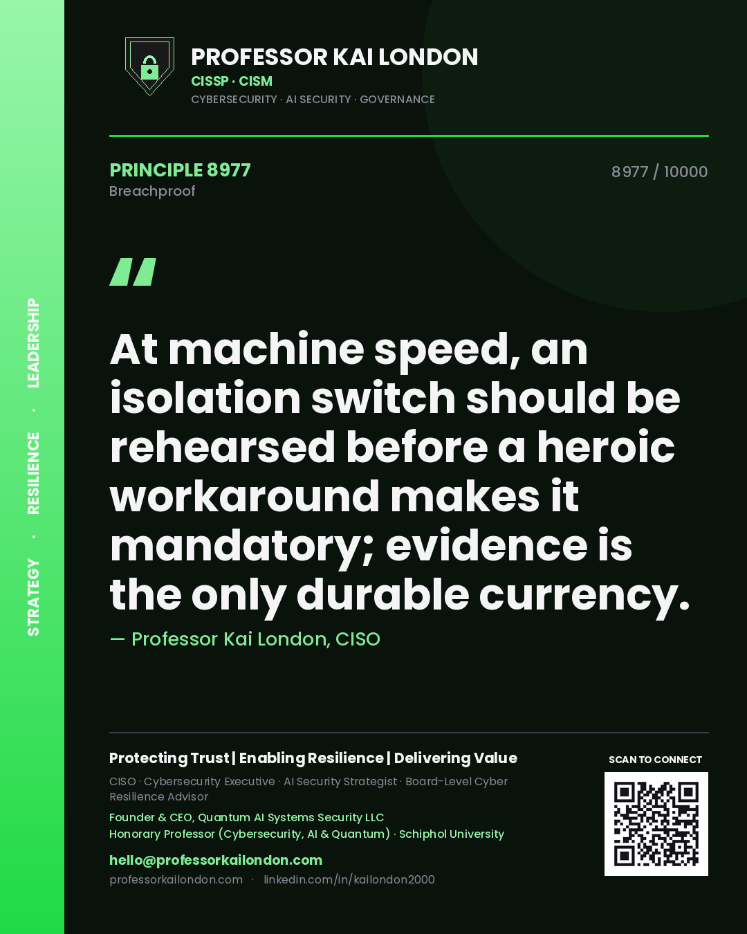 Professor Kai London principle 8977: At machine speed, an isolation switch should be rehearsed before a heroic workaround makes it mandatory; evidence is the only durable currency.