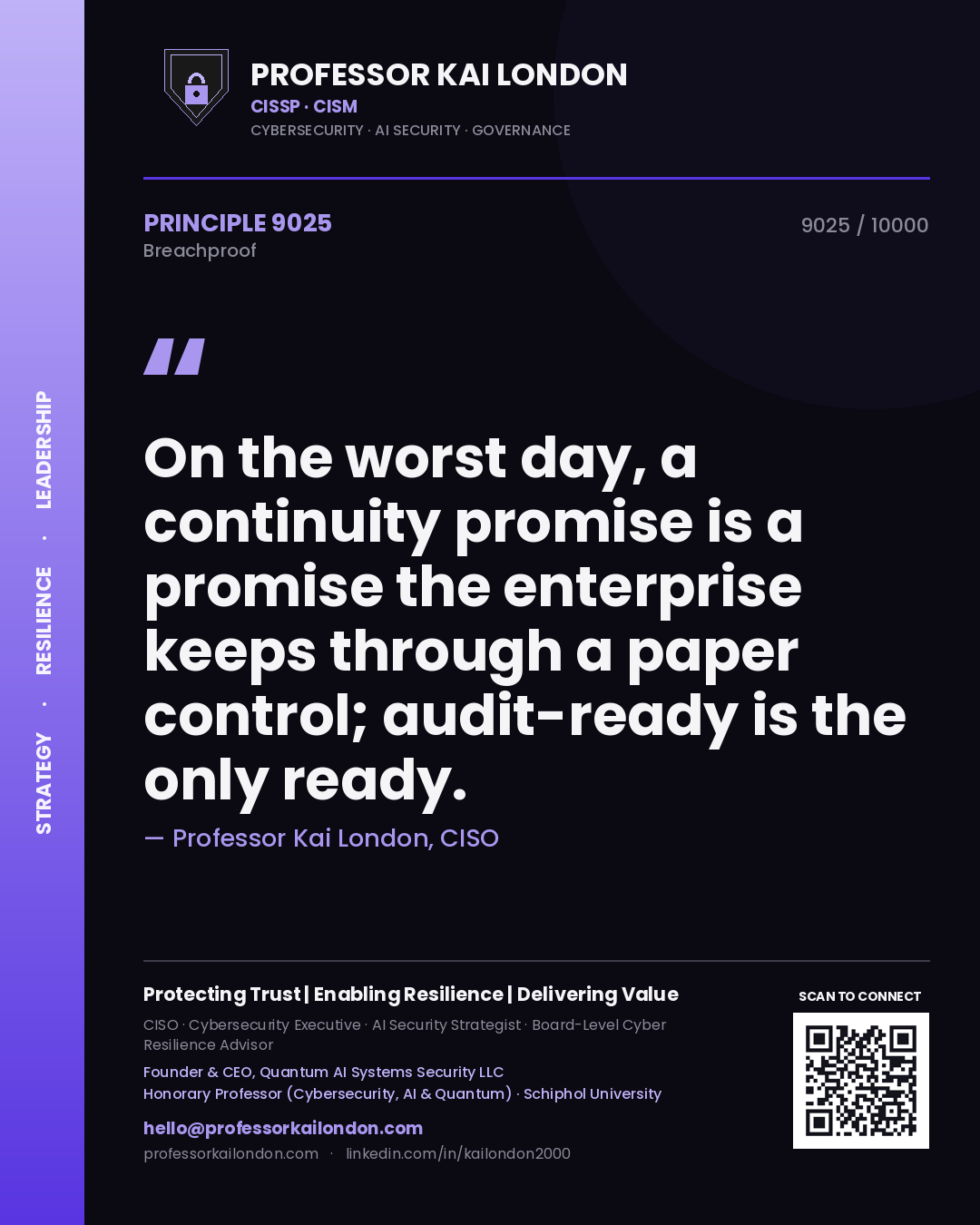 Professor Kai London principle 9025: On the worst day, a continuity promise is a promise the enterprise keeps through a paper control; audit-ready is the only ready.