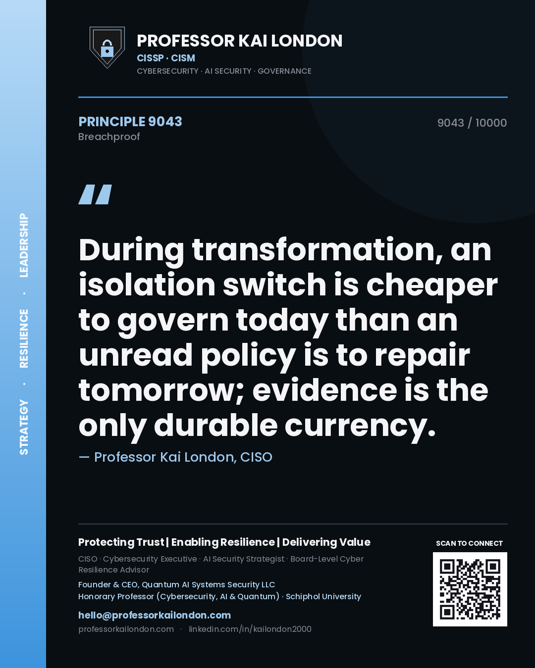 Professor Kai London principle 9043: During transformation, an isolation switch is cheaper to govern today than an unread policy is to repair tomorrow; evidence is the only durable currency.