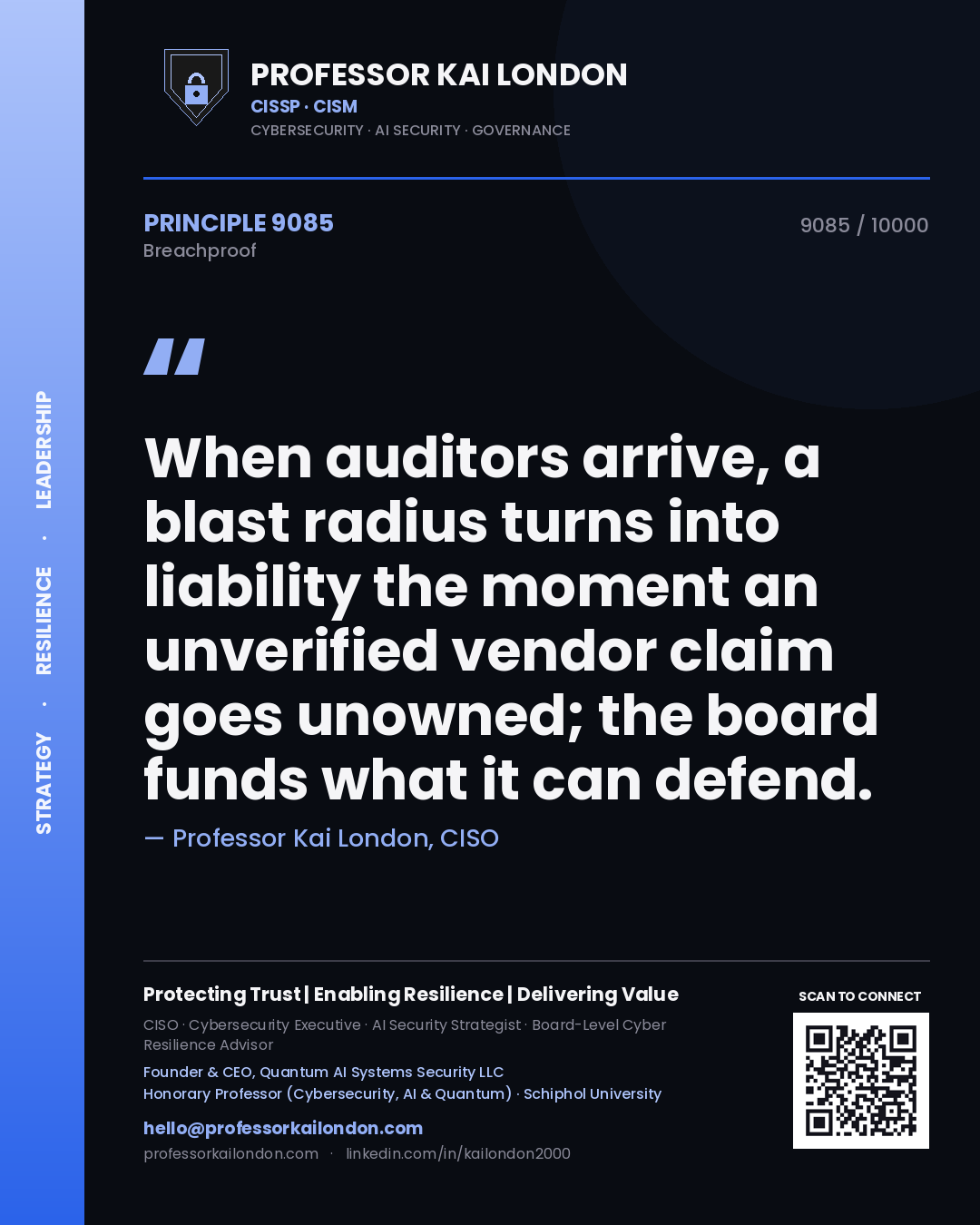 Professor Kai London principle 9085: When auditors arrive, a blast radius turns into liability the moment an unverified vendor claim goes unowned; the board funds what it can defend.