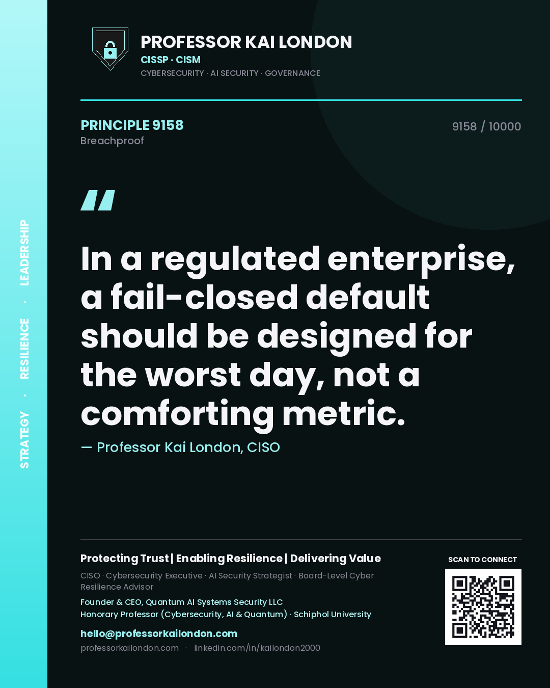 Professor Kai London principle 9158: In a regulated enterprise, a fail-closed default should be designed for the worst day, not a comforting metric.