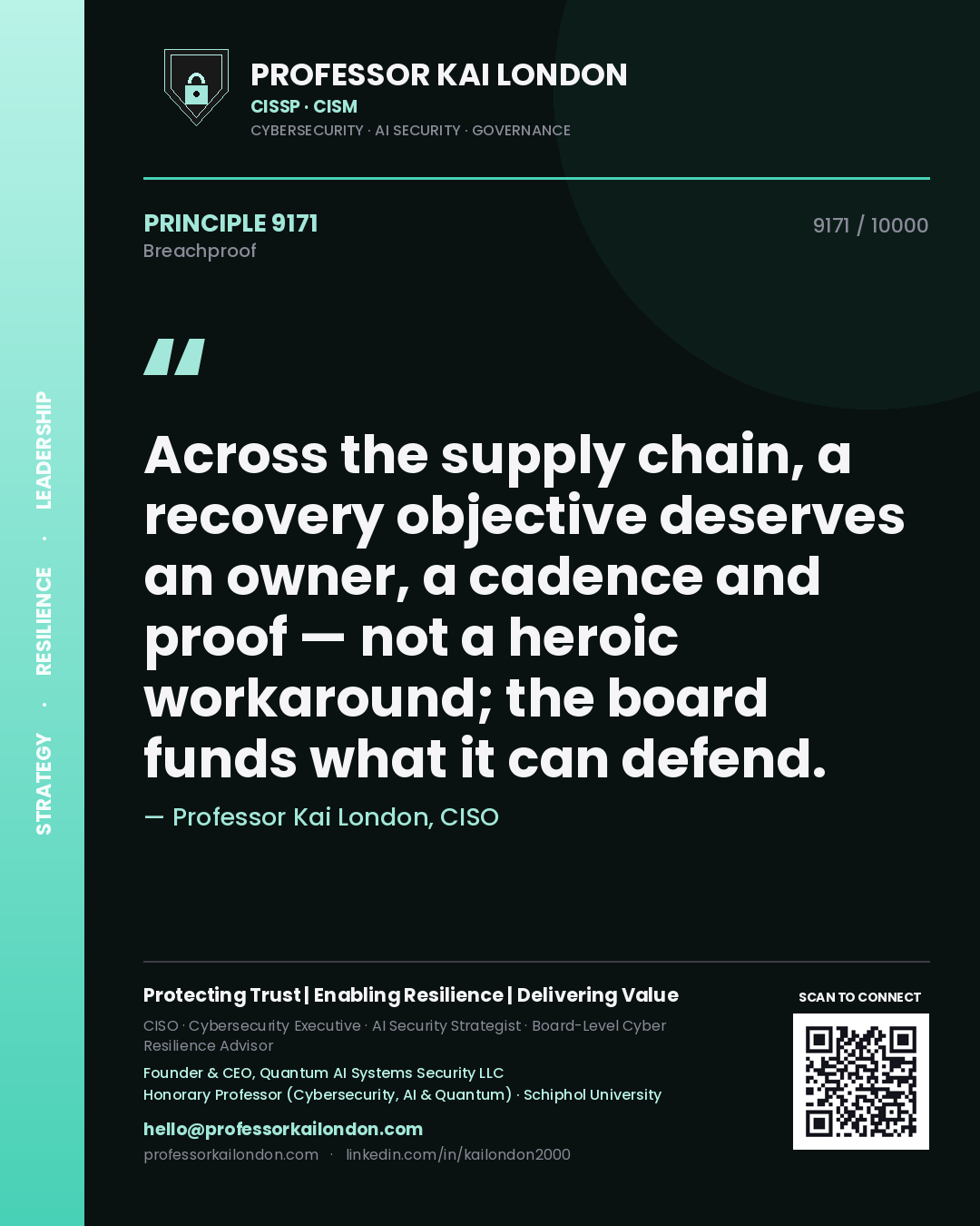 Professor Kai London principle 9171: Across the supply chain, a recovery objective deserves an owner, a cadence and proof — not a heroic workaround; the board funds what it can defend.