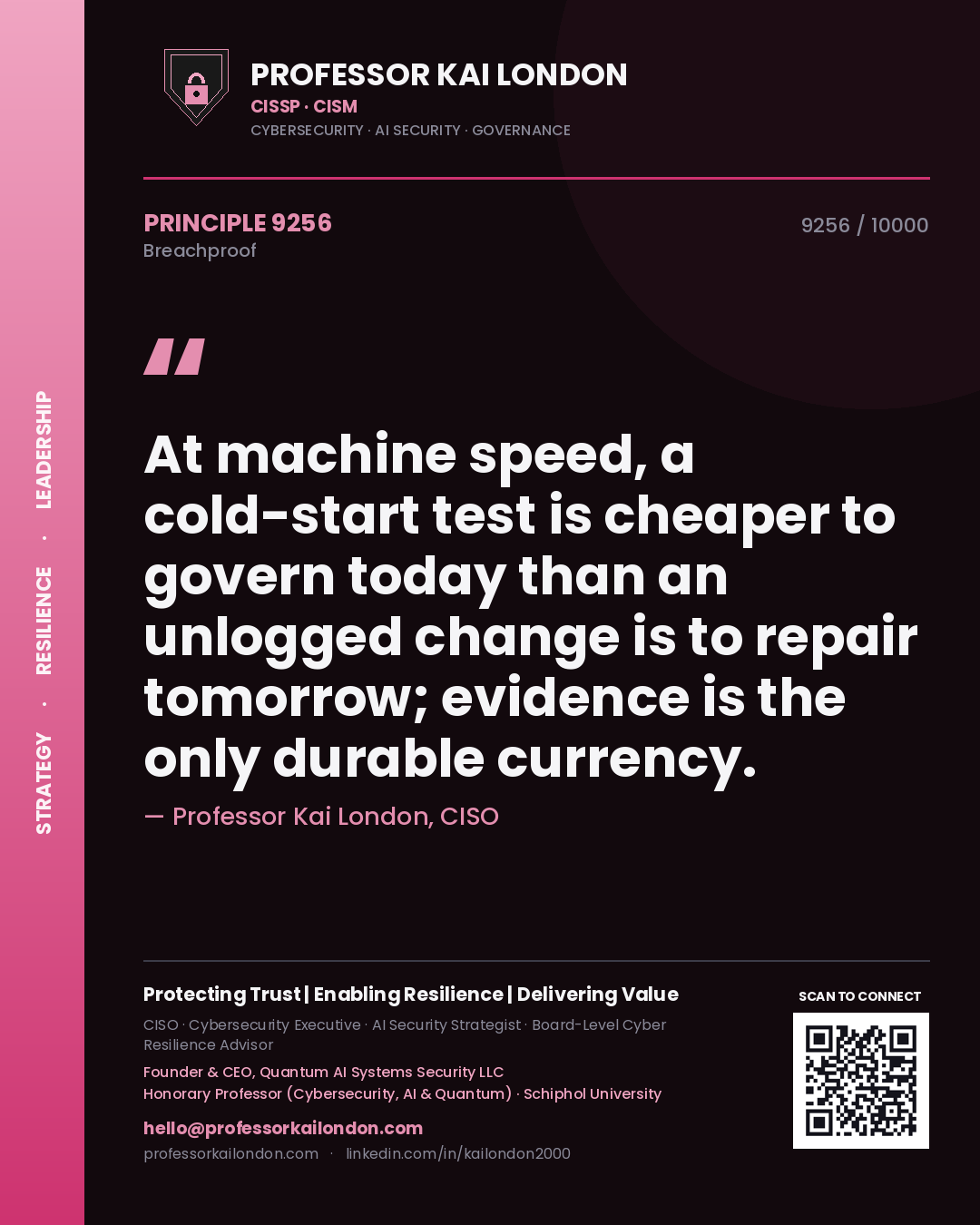 Professor Kai London principle 9256: At machine speed, a cold-start test is cheaper to govern today than an unlogged change is to repair tomorrow; evidence is the only durable currency.