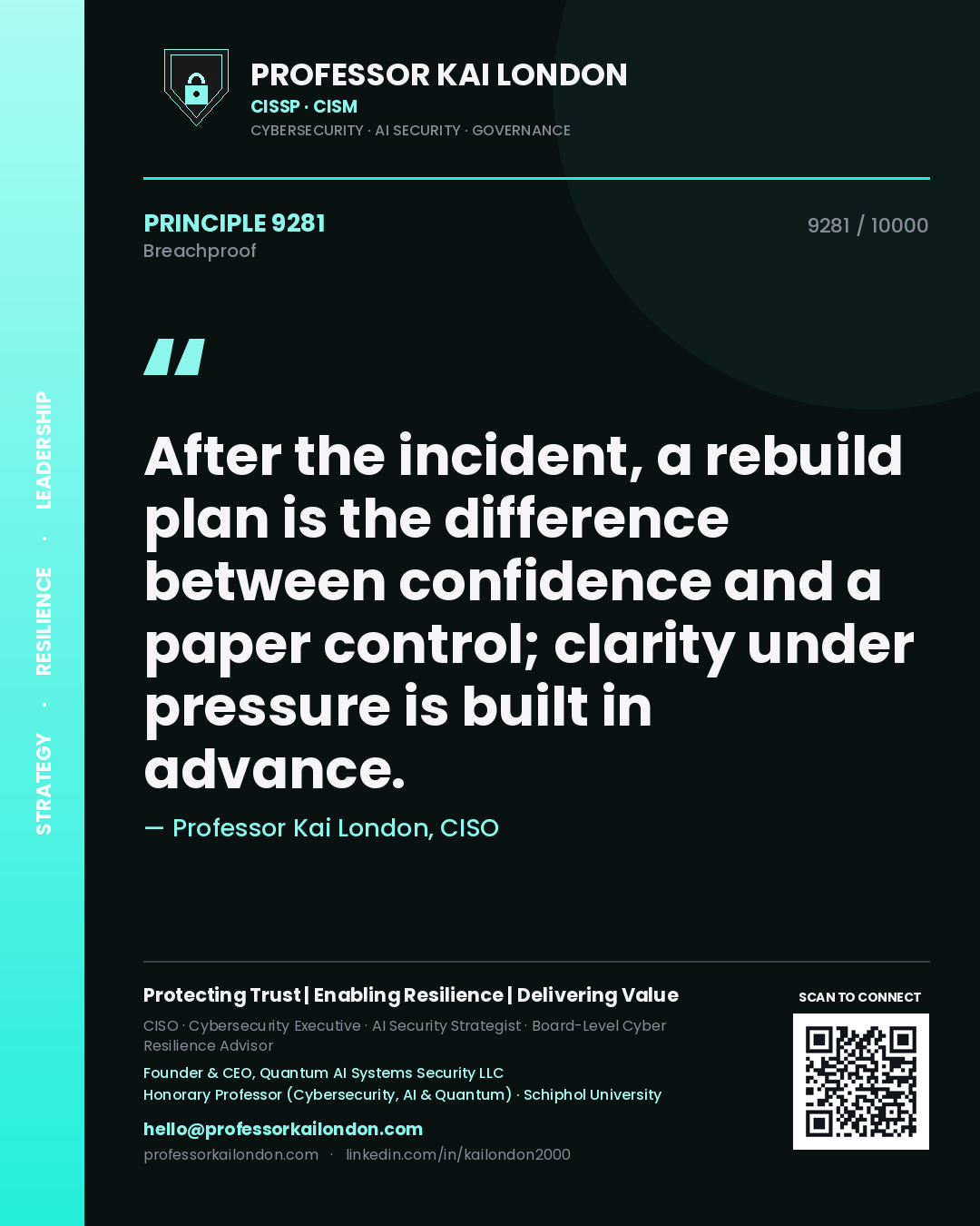 Professor Kai London principle 9281: After the incident, a rebuild plan is the difference between confidence and a paper control; clarity under pressure is built in advance.