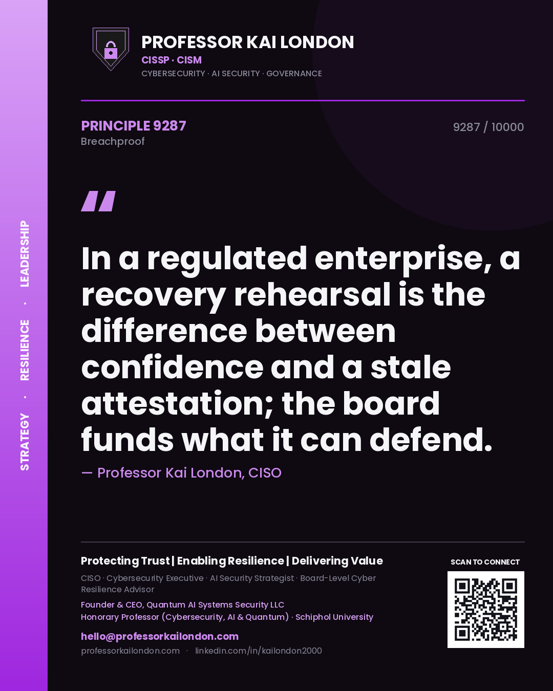 Professor Kai London principle 9287: In a regulated enterprise, a recovery rehearsal is the difference between confidence and a stale attestation; the board funds what it can defend.
