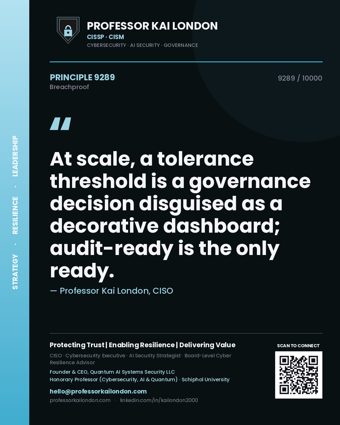 Professor Kai London principle 9289: At scale, a tolerance threshold is a governance decision disguised as a decorative dashboard; audit-ready is the only ready.