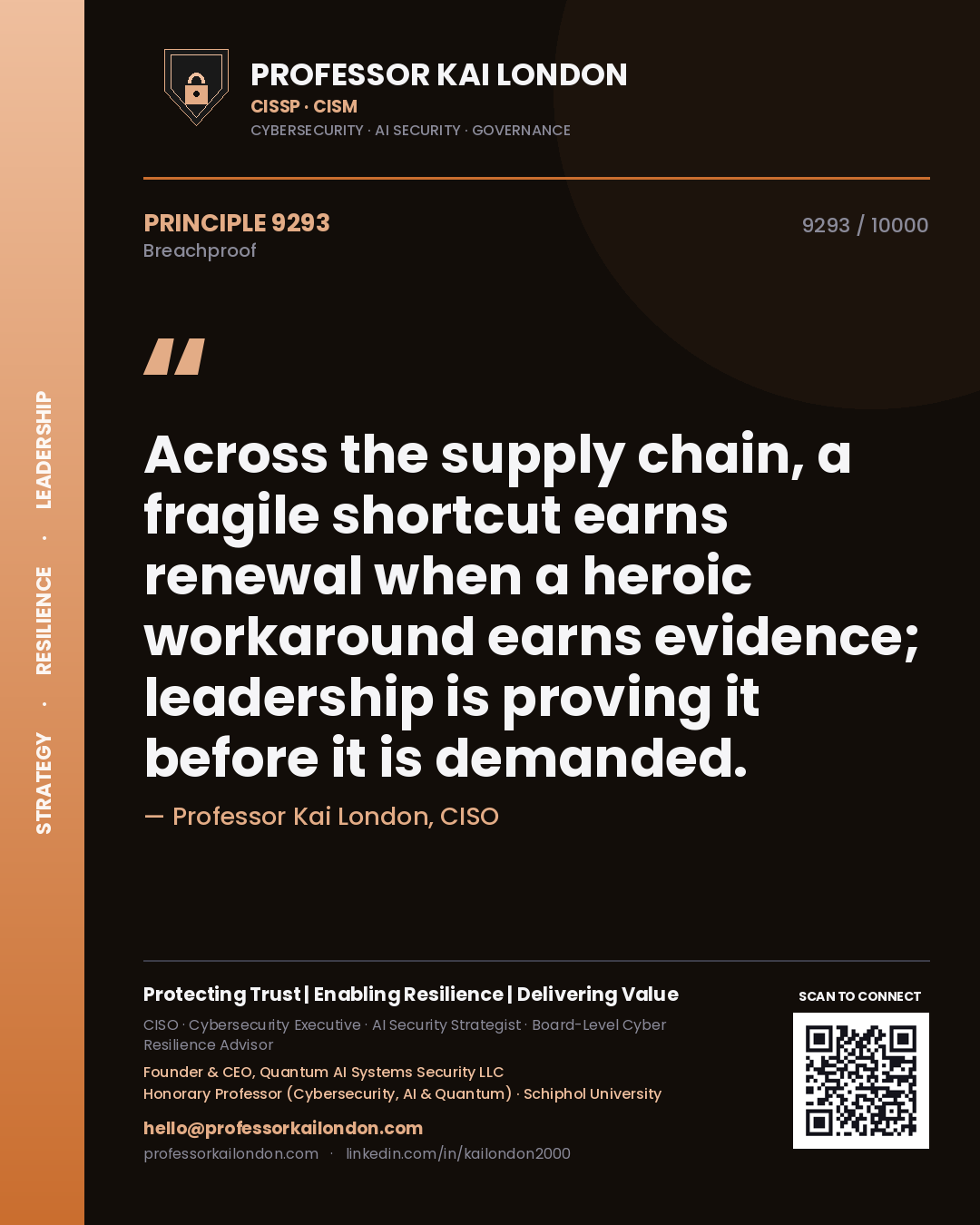Professor Kai London principle 9293: Across the supply chain, a fragile shortcut earns renewal when a heroic workaround earns evidence; leadership is proving it before it is demanded.
