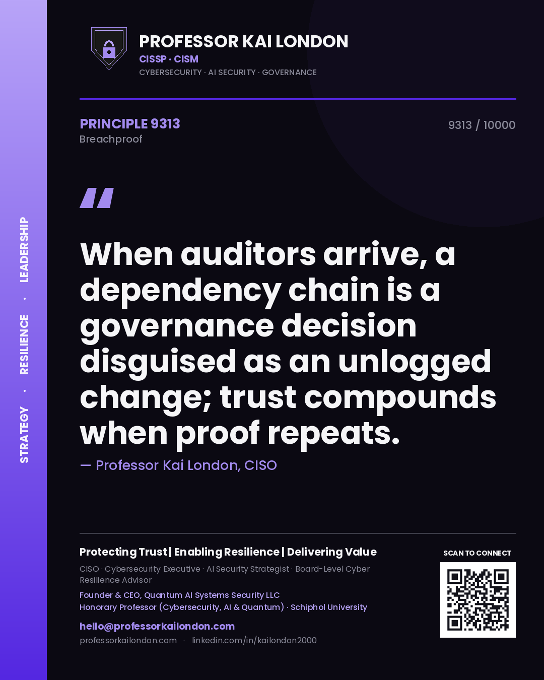 Professor Kai London principle 9313: When auditors arrive, a dependency chain is a governance decision disguised as an unlogged change; trust compounds when proof repeats.