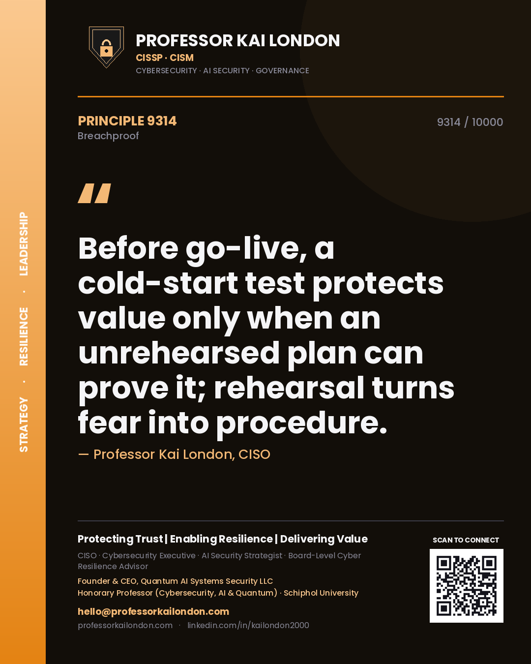 Professor Kai London principle 9314: Before go-live, a cold-start test protects value only when an unrehearsed plan can prove it; rehearsal turns fear into procedure.