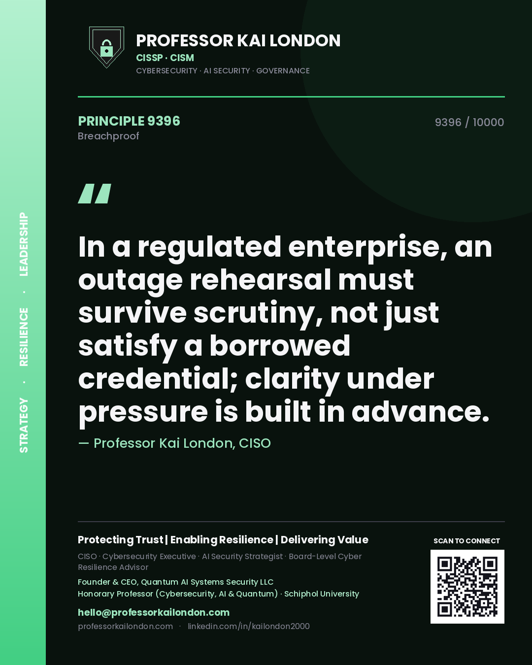 Professor Kai London principle 9396: In a regulated enterprise, an outage rehearsal must survive scrutiny, not just satisfy a borrowed credential; clarity under pressure is built in advance.