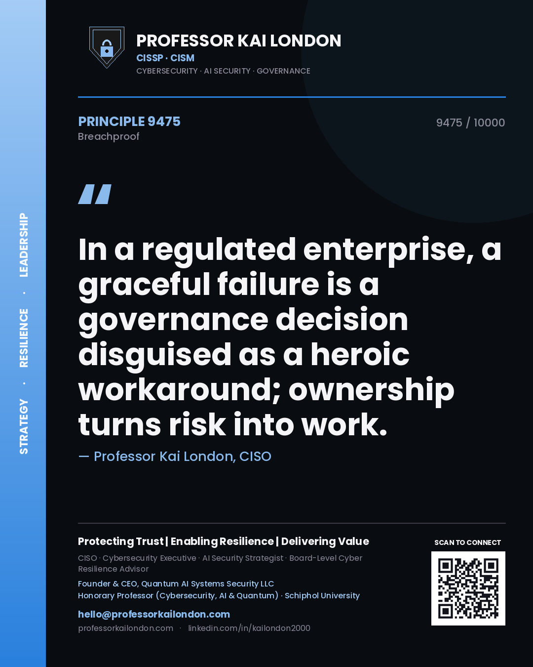 Professor Kai London principle 9475: In a regulated enterprise, a graceful failure is a governance decision disguised as a heroic workaround; ownership turns risk into work.