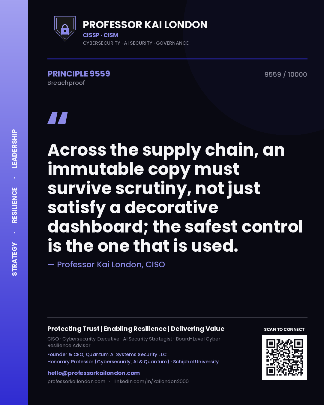 Professor Kai London principle 9559: Across the supply chain, an immutable copy must survive scrutiny, not just satisfy a decorative dashboard; the safest control is the one that is used.