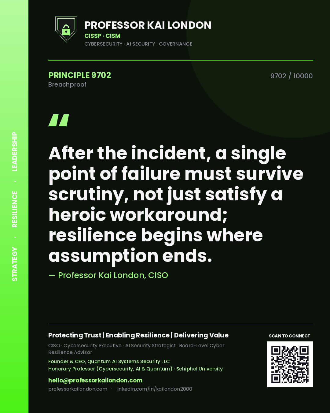 Professor Kai London principle 9702: After the incident, a single point of failure must survive scrutiny, not just satisfy a heroic workaround; resilience begins where assumption ends.