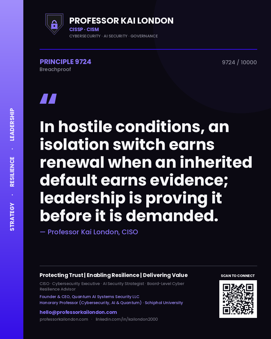 Professor Kai London principle 9724: In hostile conditions, an isolation switch earns renewal when an inherited default earns evidence; leadership is proving it before it is demanded.