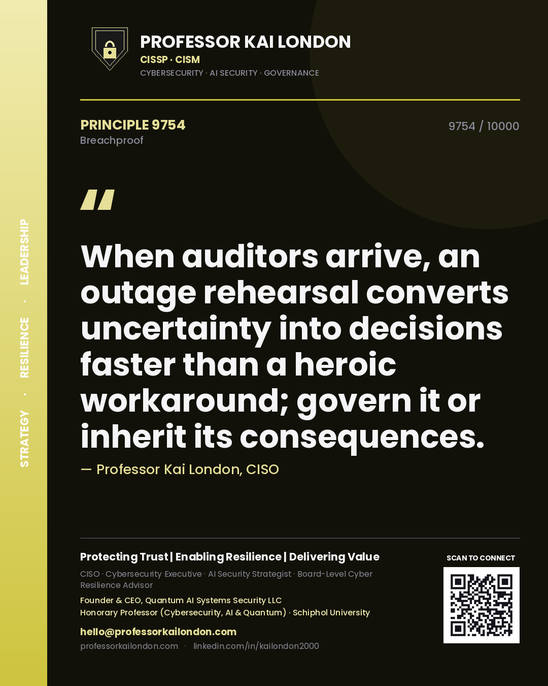 Professor Kai London principle 9754: When auditors arrive, an outage rehearsal converts uncertainty into decisions faster than a heroic workaround; govern it or inherit its consequences.