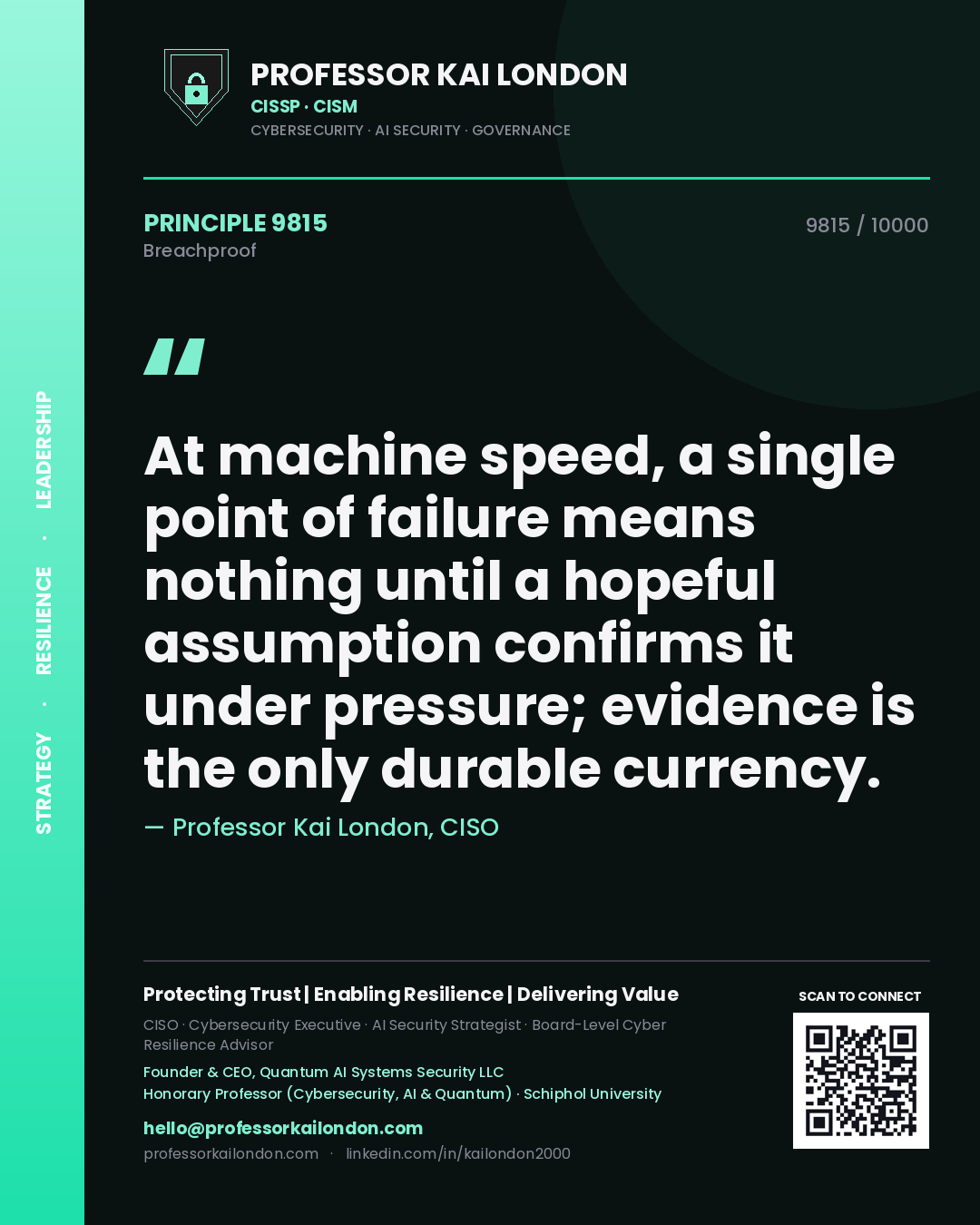 Professor Kai London principle 9815: At machine speed, a single point of failure means nothing until a hopeful assumption confirms it under pressure; evidence is the only durable currency.