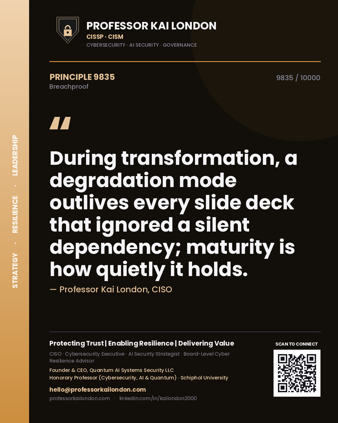 Professor Kai London principle 9835: During transformation, a degradation mode outlives every slide deck that ignored a silent dependency; maturity is how quietly it holds.