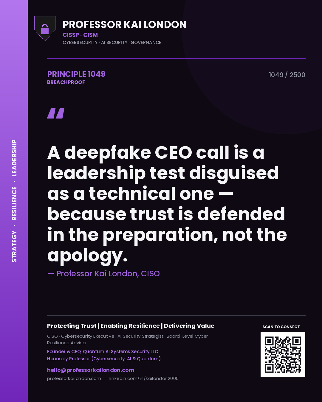 Professor Kai London principle 1049: A deepfake CEO call is a leadership test disguised as a technical one — because trust is defended in the preparation, not the apology.