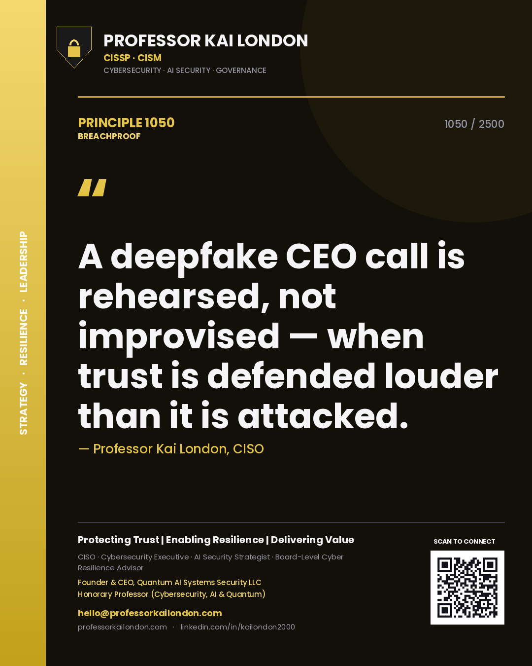 Professor Kai London principle 1050: A deepfake CEO call is rehearsed, not improvised — when trust is defended louder than it is attacked.